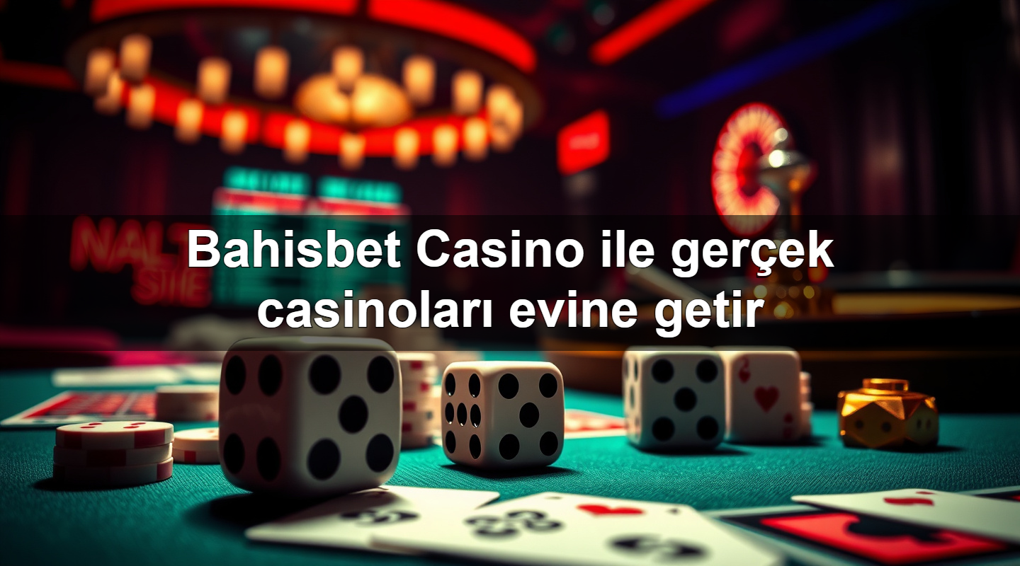 bahisbet casino ile ger ek casinolar evine getir 1779247379818