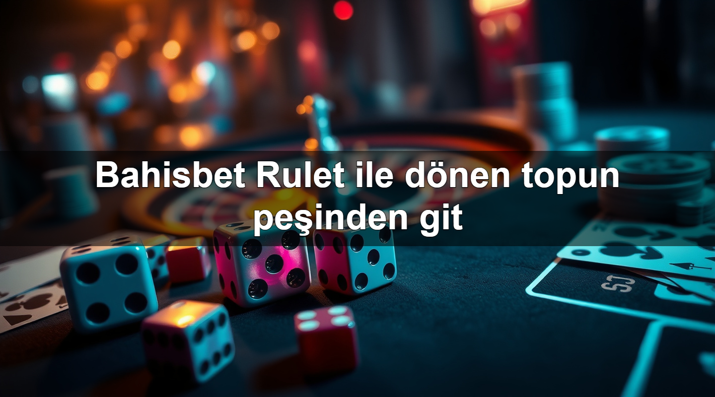 bahisbet rulet ile d nen topun pe inden git 1779247194747