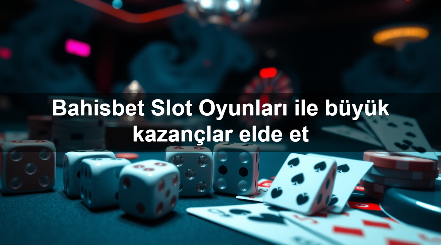 bahisbet slot oyunlar ile b y k kazan lar elde et 1779247394165