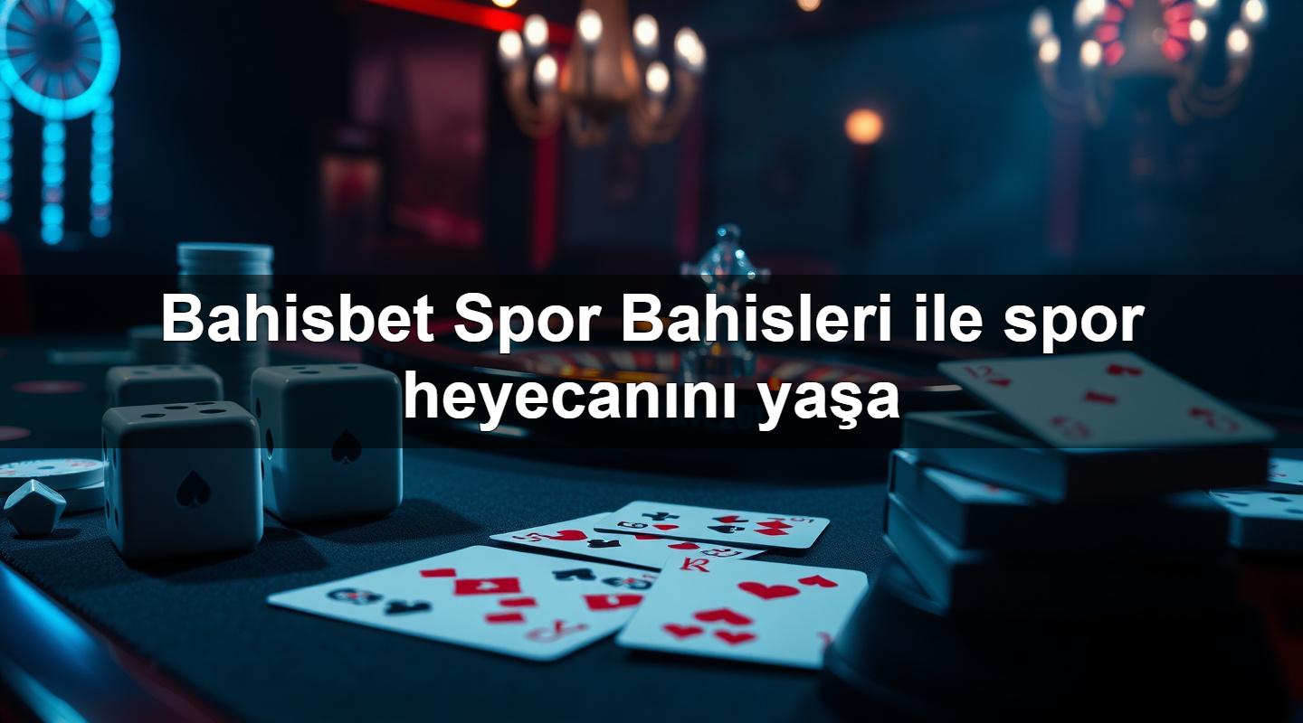 bahisbet spor bahisleri ile spor heyecan n ya a 1779247339650